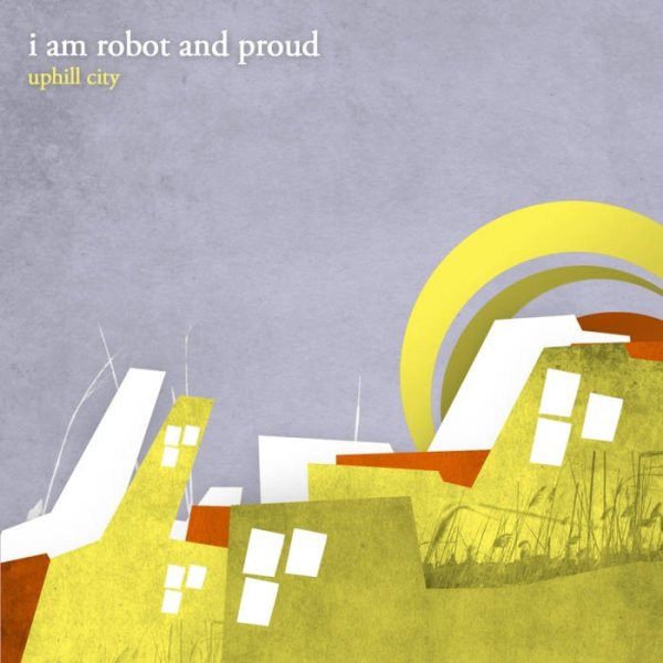 画像1: [CDI Am Robot And Proud - uphill city(10th anniversary edition) (1)