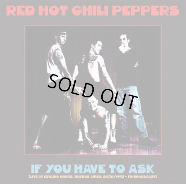 画像1: [LP]Red Hot Chili Peppers ‎– If You Have To Ask (Live At Estadio Obras, Buenos Aires, 26/01/1993 FM Broadcast) (1)